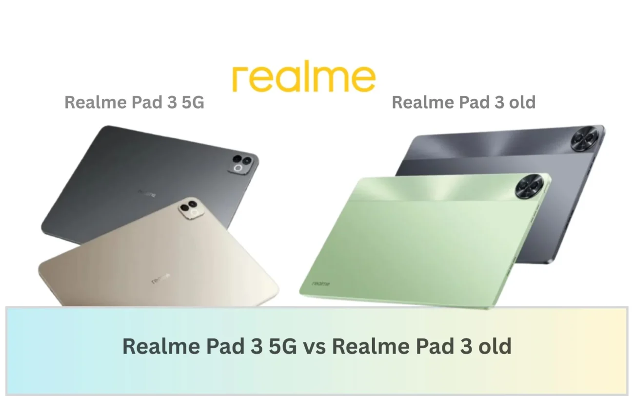 Realme Pad 3 5G vs Realme Pad 3 – Full Comparison 1 Realme Pad 3 5G vs Realme Pad 3 old